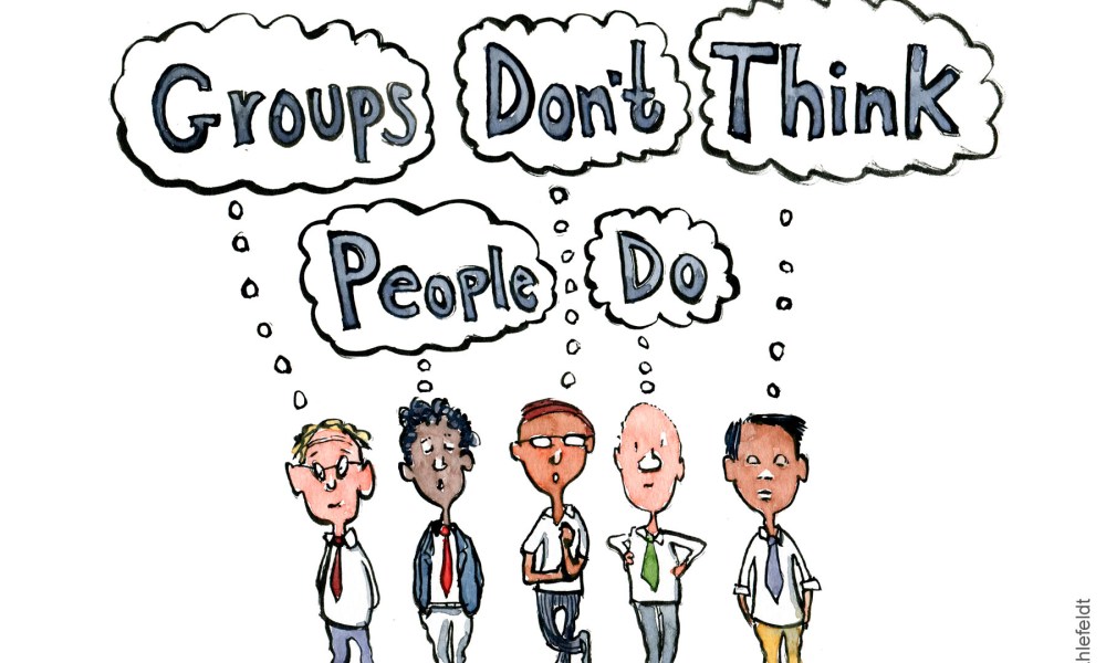 Drawing of a group of people thinking together: groups don't think people do